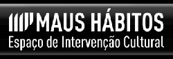 Maus Hábitos - Espaço de intervenção cultural